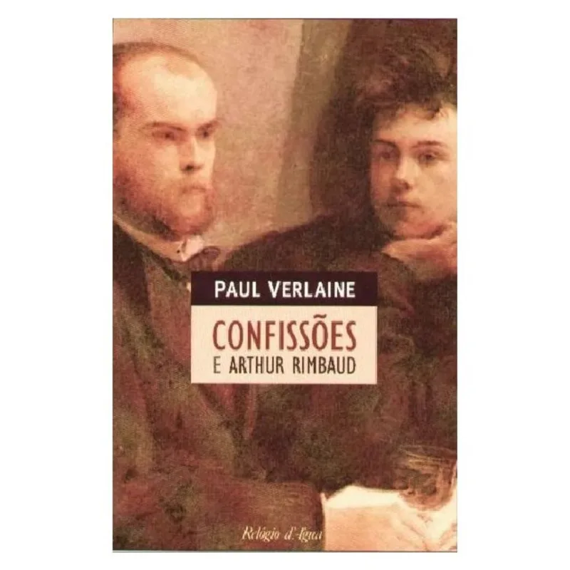 CONFISSOES E ARTHUR RIMBAUD