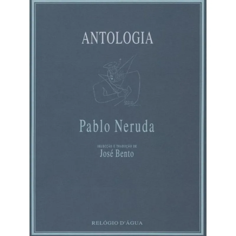 ANTOLOGIA POÉTICA - PABLO NERUDA
