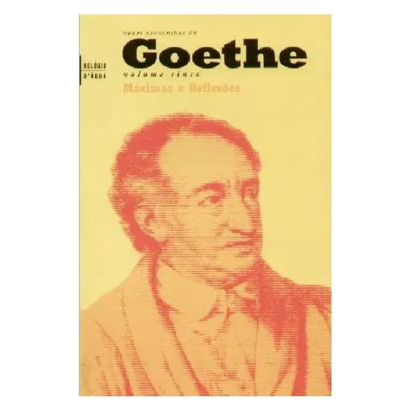OBRAS ESCOLHIDAS DE GOETHE VOL.5 - MAXIMAS E REFLEXOES