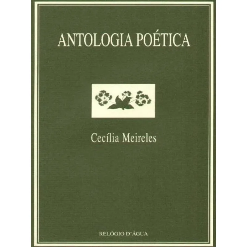ANTOLOGIA POÉTICA - CECÍLIA MEIRELES