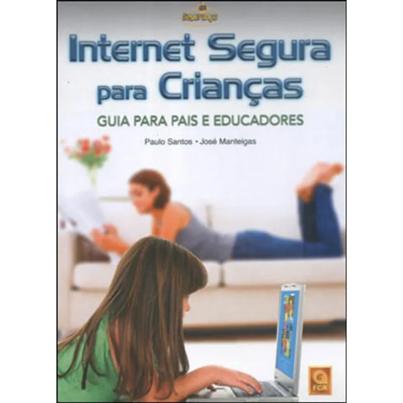 INTERNET SEGURA PARA CRIANÇA - GUIA PARA PAIS E EDUCADORES