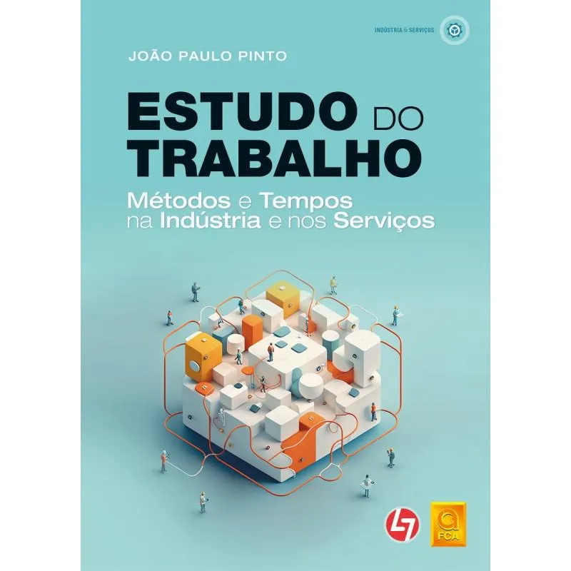 Estudo do Trabalho: Métodos e Tempos na Indústria e nos Serviços
