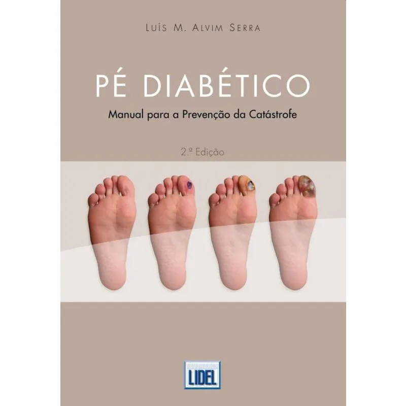 Pé Diabético. Manual Para A Prevenção da Catástrofe