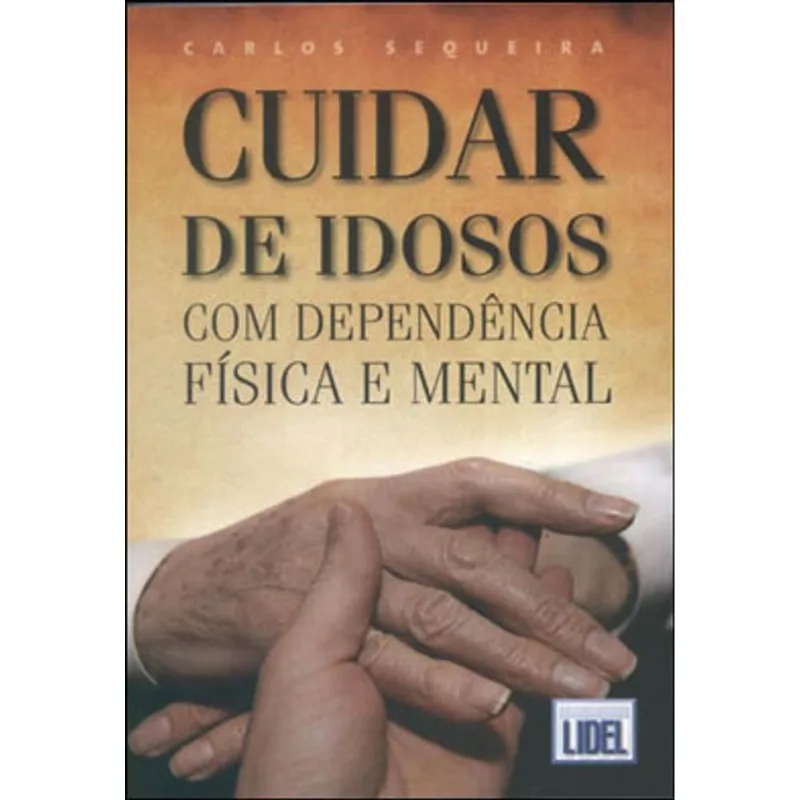 CUIDAR DE IDOSOS COM DEPENDENCIA FISICA E MENTAL