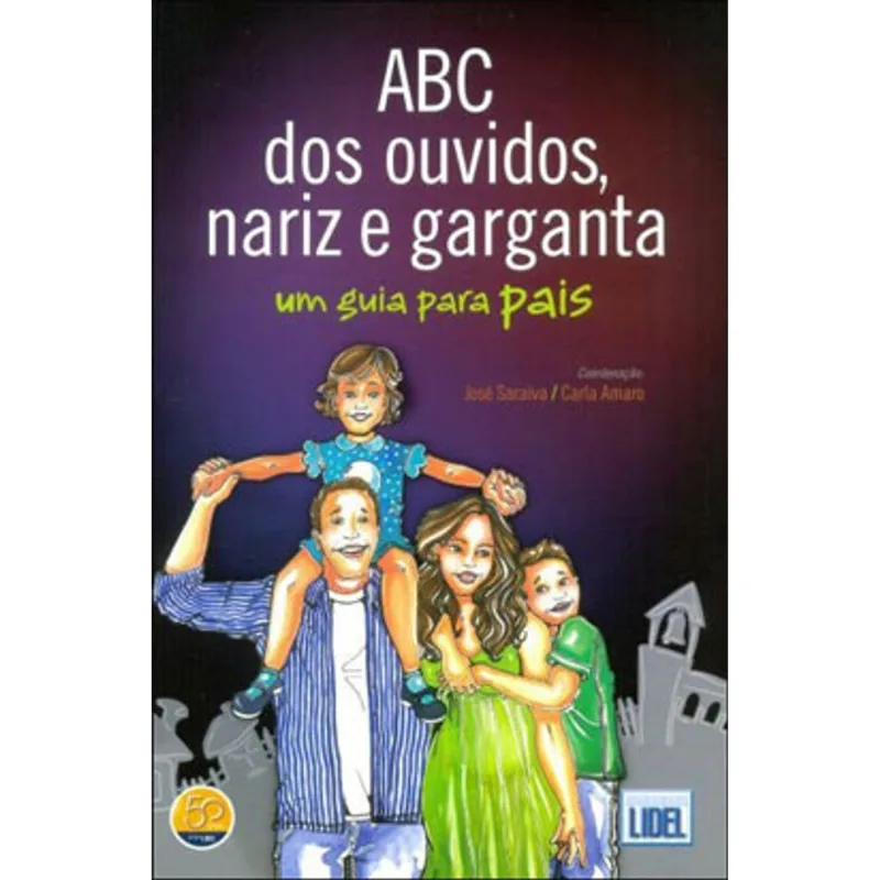 ABC DOS OUVIDOS, NARIZ E GARGANTA - UM GUIA PARA PAIS
