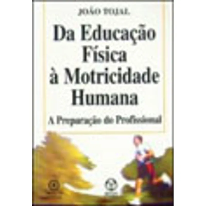DA EDUCAÇAO FISICA A MOTRICIDADE HUMANA