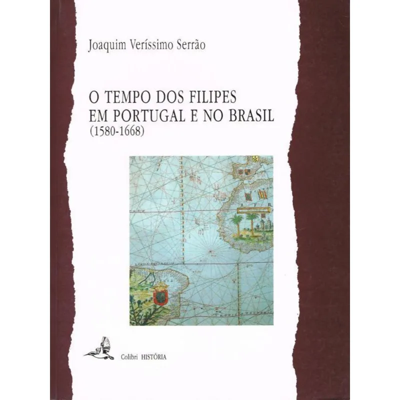 O TEMPO DOS FILIPES EM PORTUGAL E NO BRASIL