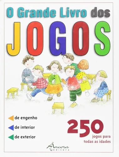 O Grande Livro Dos Jogos 250 Jogos Para Todas As Idades