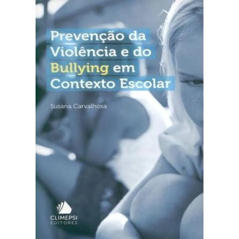 Prevenção da Violência e do Bullying em Contexto Escolar