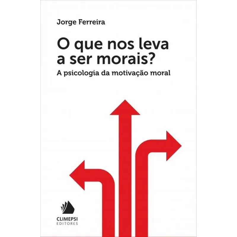 O Que Nos Leva A Ser Morais? -A Psicologia da Motivação Moral