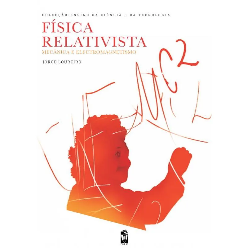Física Relativista. Mecânica e Electromagnetismo