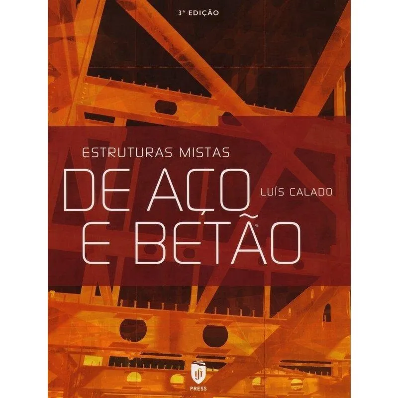Estruturas Mistas De Aço E Betão - 1ª Ed. Estruturas Mistas de Aço e Betão - 3ª Ed. 2015