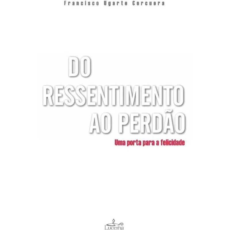 Do Ressentimento ao Perdão - Português
