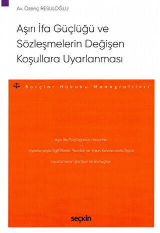 Aşırı İfa Güçlüğü ve Sözleşmelerin Değişen Koşullara Uyarlanması | Seçkin Yayıncılık (Ciltsiz)