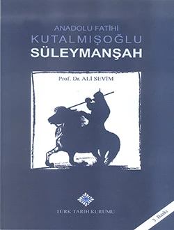 Anadolu Fatihi Kutalmışoğlu Süleymanşah / 13-Z-148 | YENİ ZAMANLAR SAHAF (2. El Kitaplar) (Ciltsiz)
