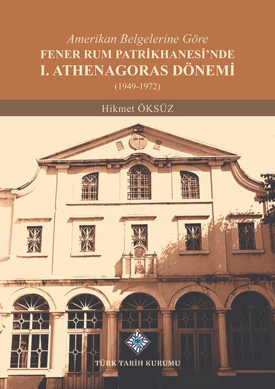 Amerikan Belgelerine Göre Fener Rum Patrikhanesi'nde I. Athenagoras Dönemi (1949-1972) / 13-Z-248 | YENİ ZAMANLAR SAHAF (2. El Kitaplar) (Ciltsiz)