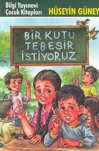 Bir Kutu Tebeşir İstiyoruz | BİLGİ ÇOCUK KİTAPLARI (Ciltsiz)