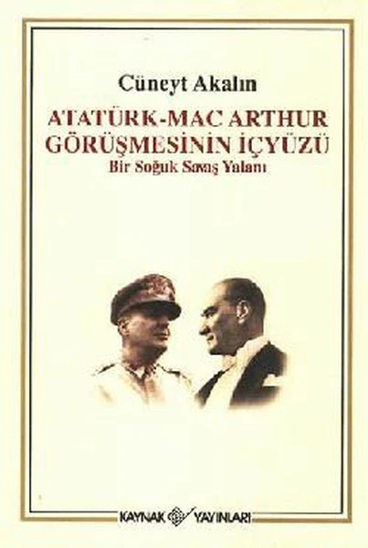Atatürk-Mac Arthur Görüşmesinin İçyüzü | KAYNAK YAYINLARI (Ciltsiz)