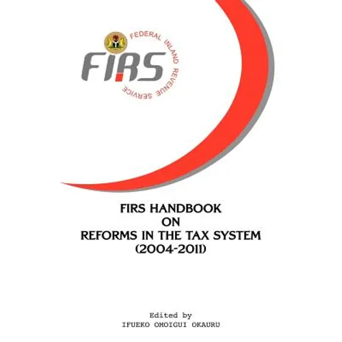 FIRS Handbook on Reforms in the Tax System 2004-2011 - Paperback