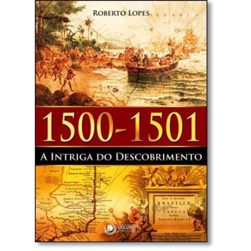 Livro 1500 - 1501 A Intriga Do Descobrimento