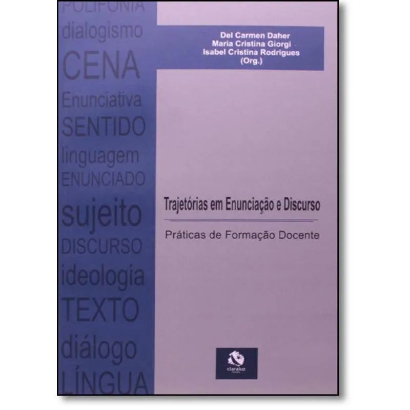 Trajetórias em Enunciação e Discurso: Práticas de Formação Docente - Vol.2