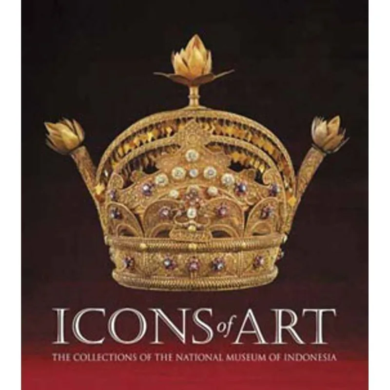 ICONS OF ART - THE COLLECTIONS OF THE NATIONAL MUSEUM OF INDONESIA