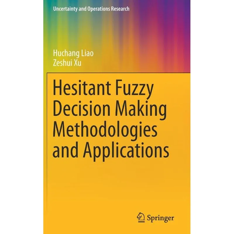 Hesitant Fuzzy Decision Making Methodologies and Applicatio