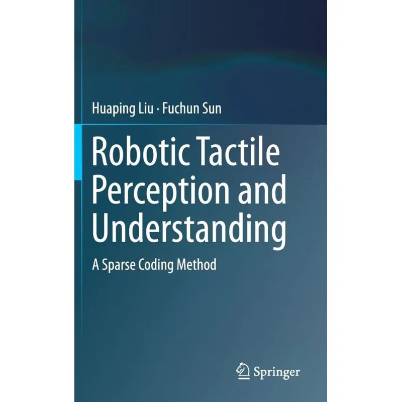 Robotic Tactile Perception and Understanding