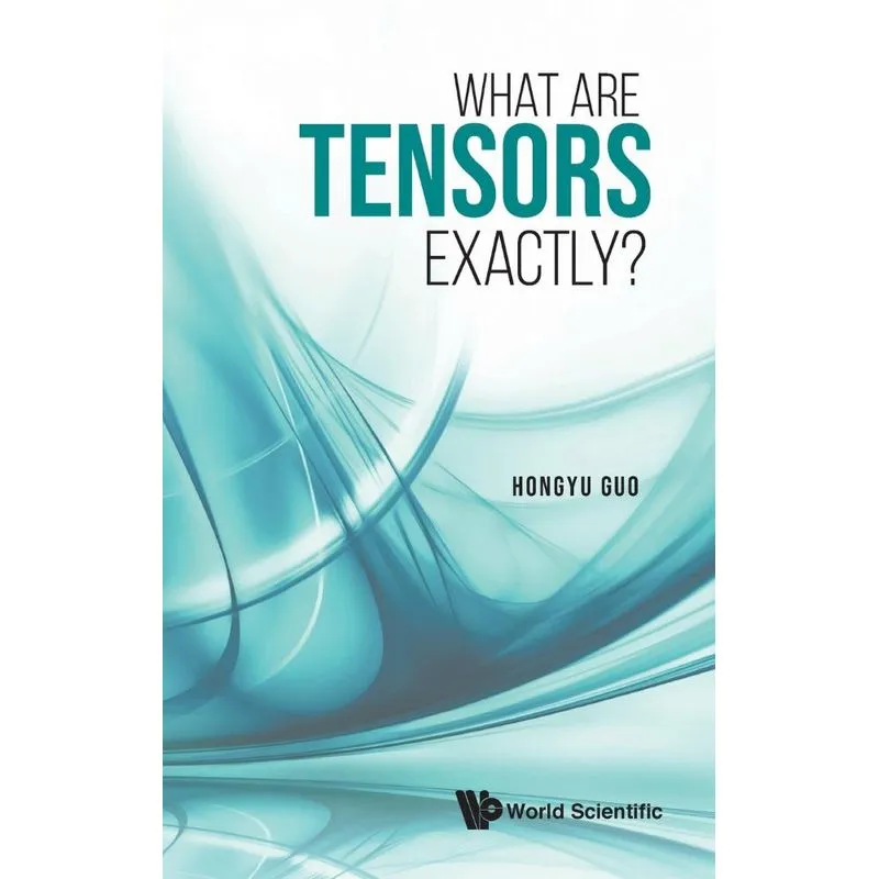 What Are Tensors Exactly?