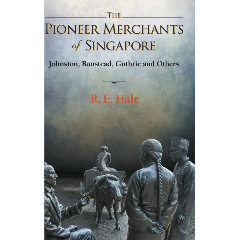The Pioneer Merchants Of Singapore