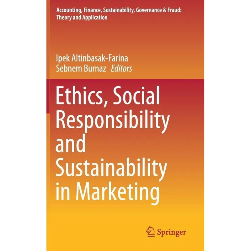 Ethics, Social Responsibility and Sustainability in Marketing