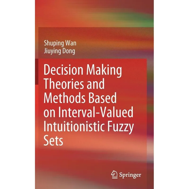 Decision Making Theories and Methods Based on Interval-Valu