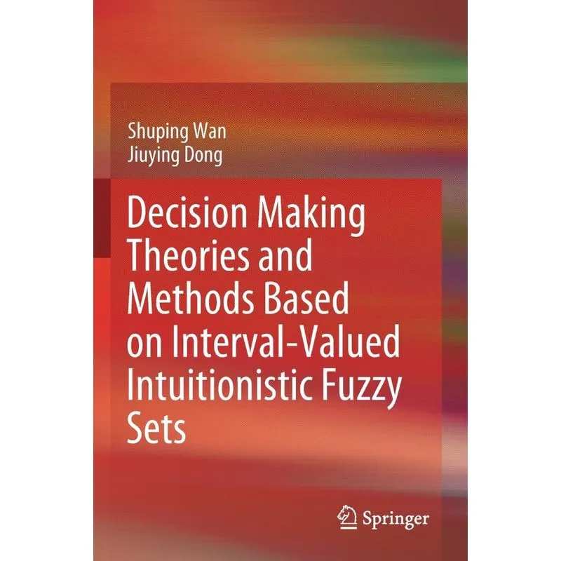 Decision Making Theories and Methods Based on Interval-Valu