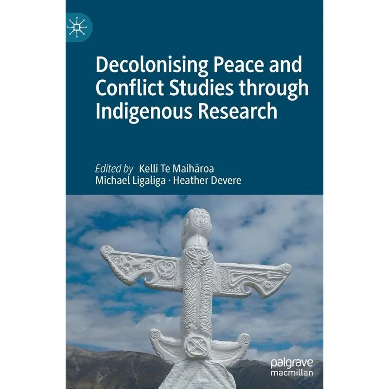 Decolonising Peace And Conflict Studies Through Indigenous