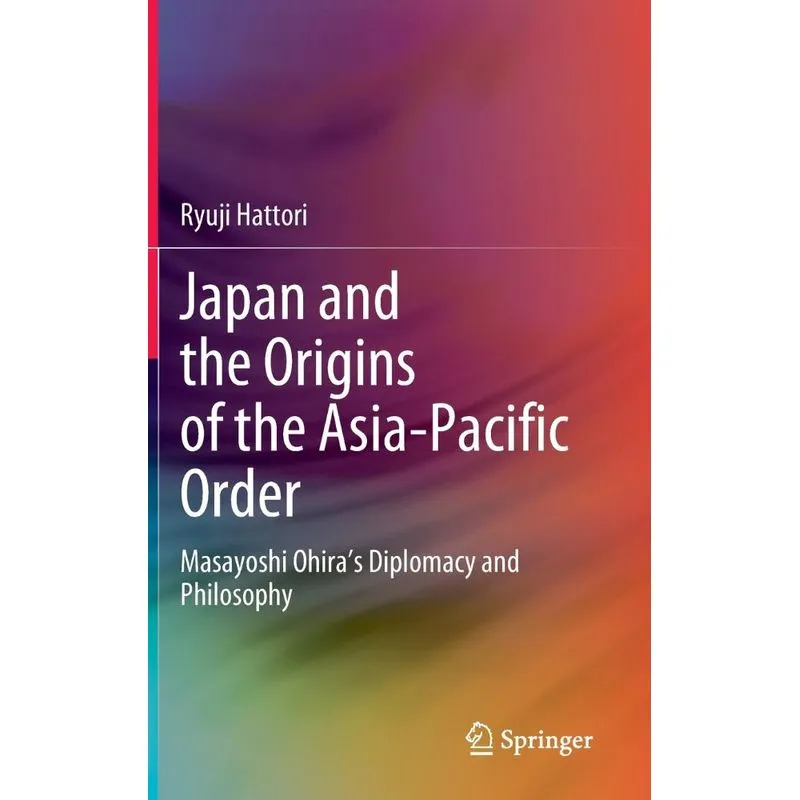 Japan And The Origins Of The Asia-pacific Order