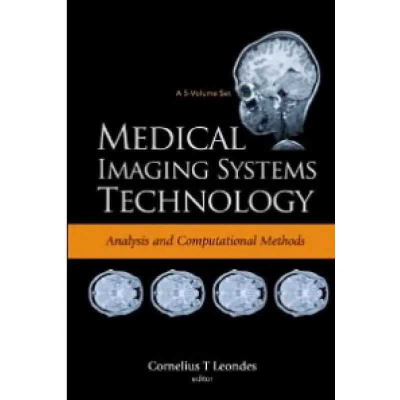 Medical Imaging Systems Technology - Analysis And Computational Methods - Volume 1 - World Scientific Publishing Company