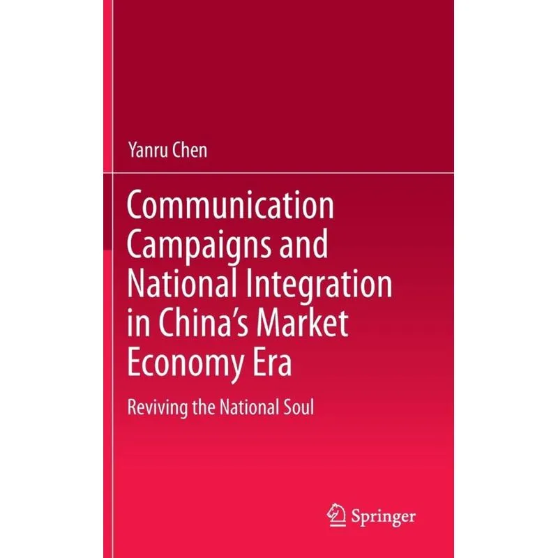 Communication Campaigns and National Integration in Chinas Market Economy Era