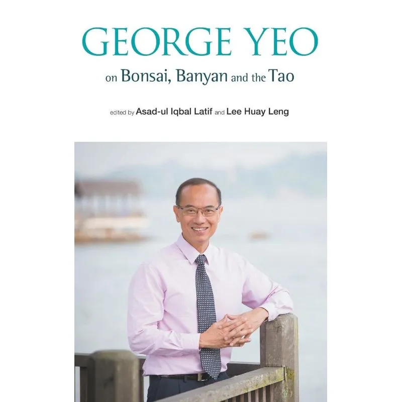 George Yeo on Bonsai, Banyan and the Tao