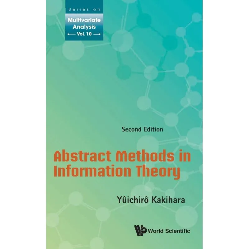 ABSTRACT METHODS IN INFORMATION THEORY (SECOND EDITION)