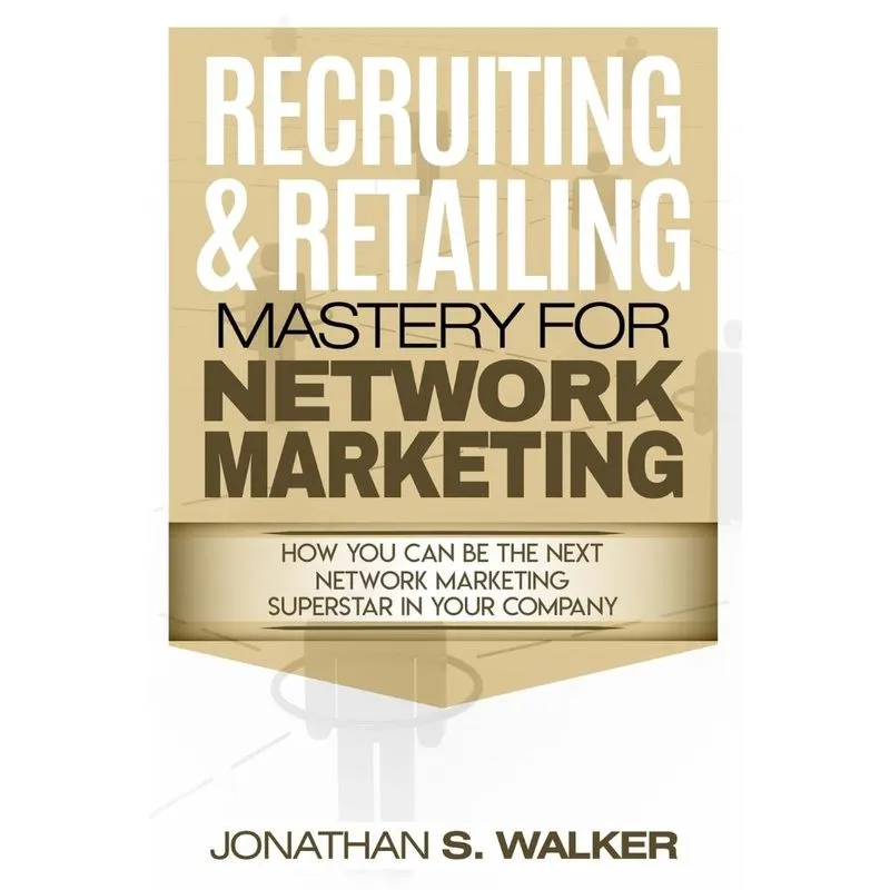 Network Marketing - Recruiting & Retailing Mastery