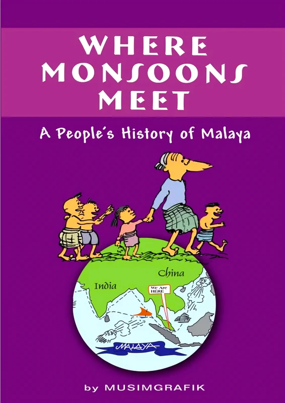 Where Monsoons Meet: A People's History Of Malaya