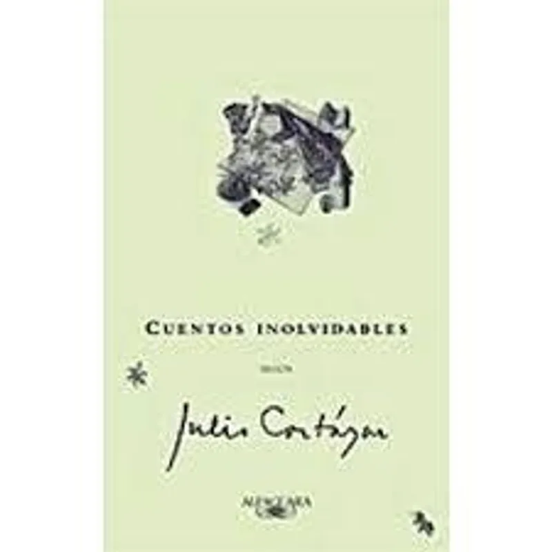 Cuentos Inolvidables Segun Julio Cortazar