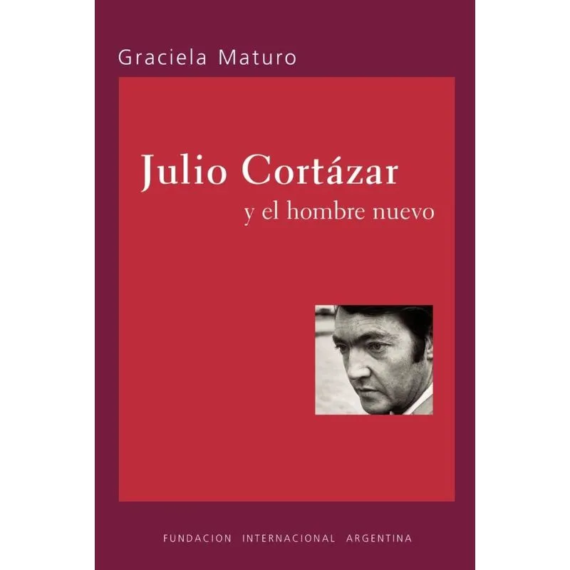 Julio Cortazar y el hombre nuevo