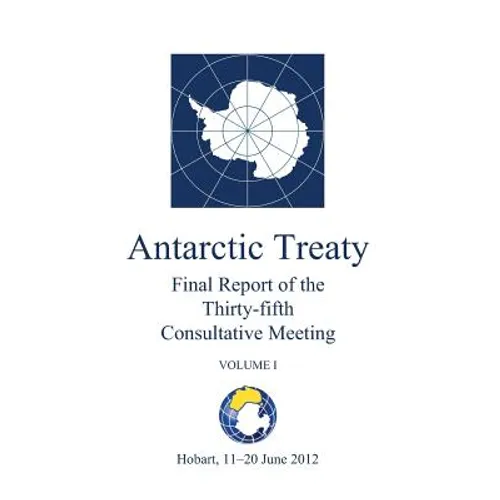 Final Report of the Thirty-fifth Antarctic Treaty Consultative Meeting - Volume I - Paperback