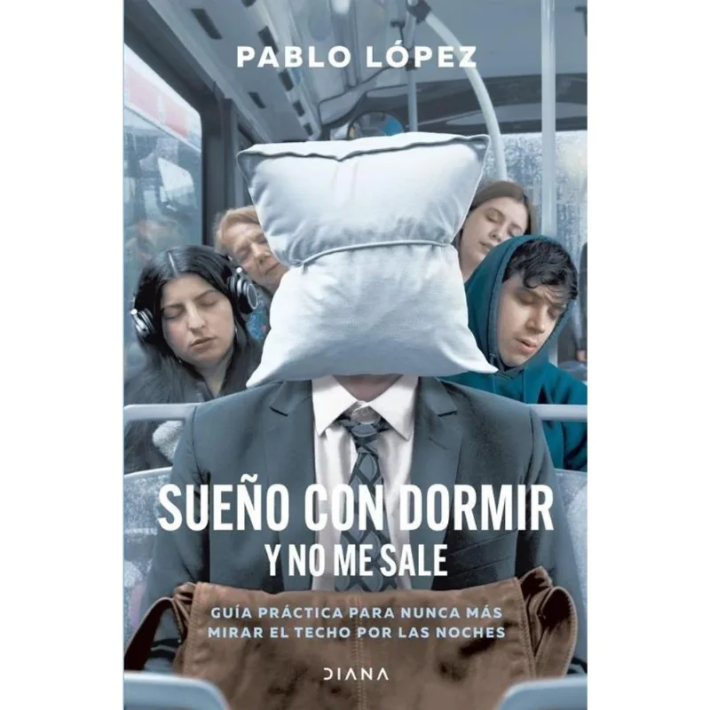 SUEÑO CON DORMIR Y NO ME SALE - LÓPEZ, PABLO L. SUEÑO CON DORMIR Y NO ME SALE