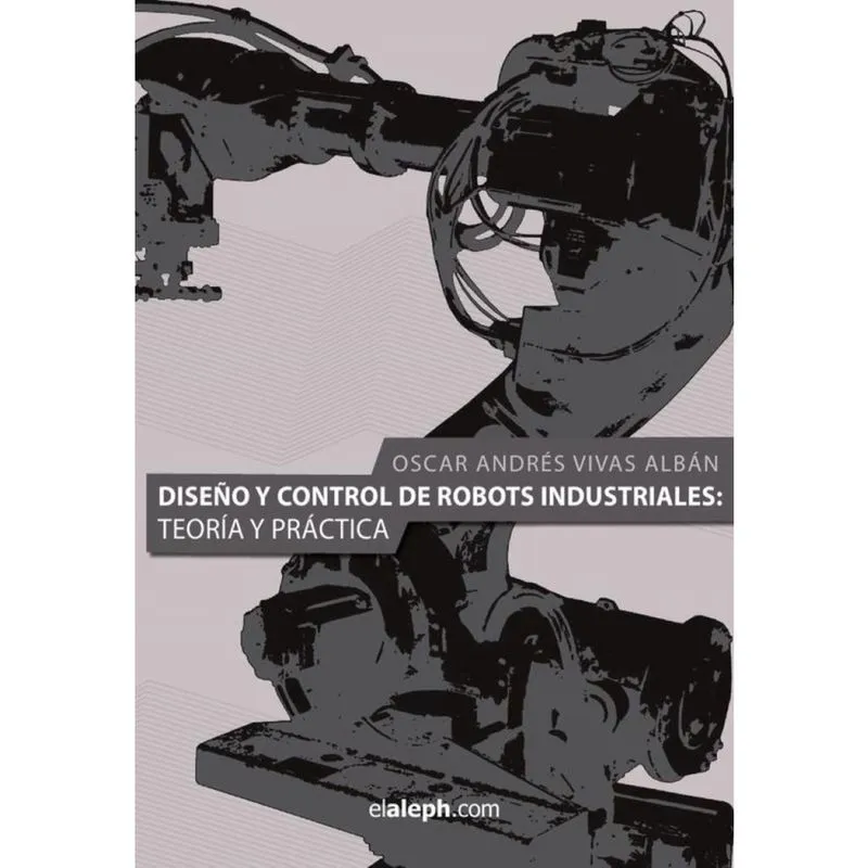 Diseño y control de robots industriales: teoría y práctica - Espanhol