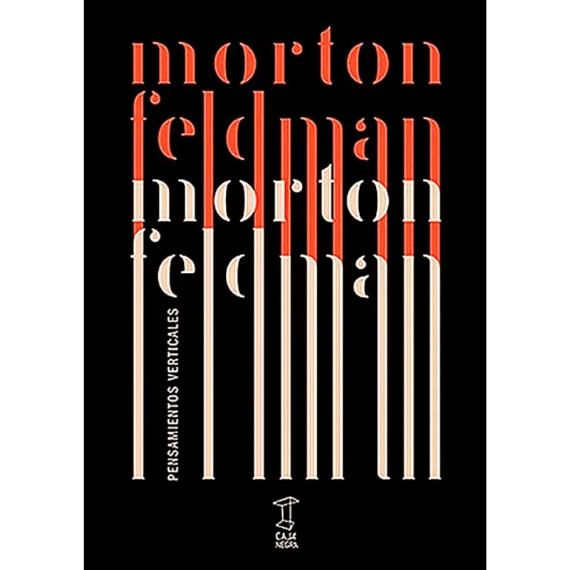 Pensamientos Verticales: La Revolución Sonora de Morton Feldman PENSAMIENTO VERTICALES