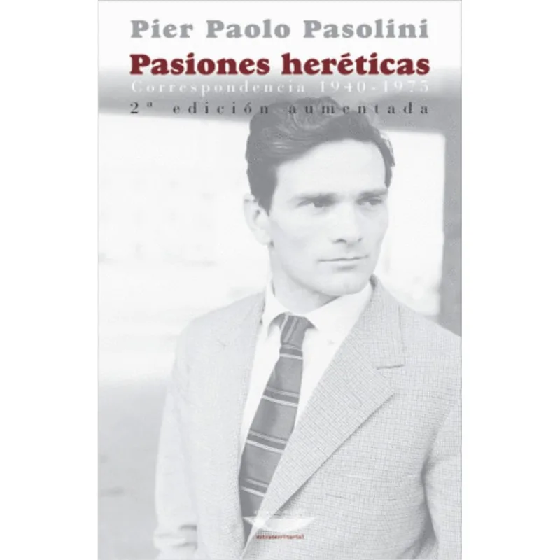 PASIONES HERETICAS: CORRESPONDENCIA 1940 - 1975
