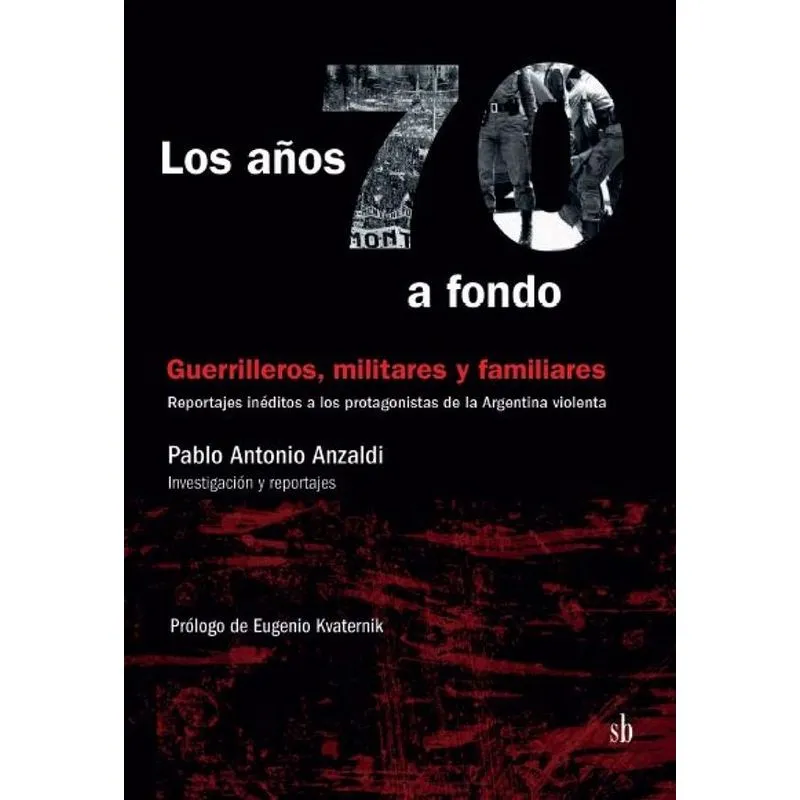 Los años 70 a Fondo. Militares, guerrilleros y familiares