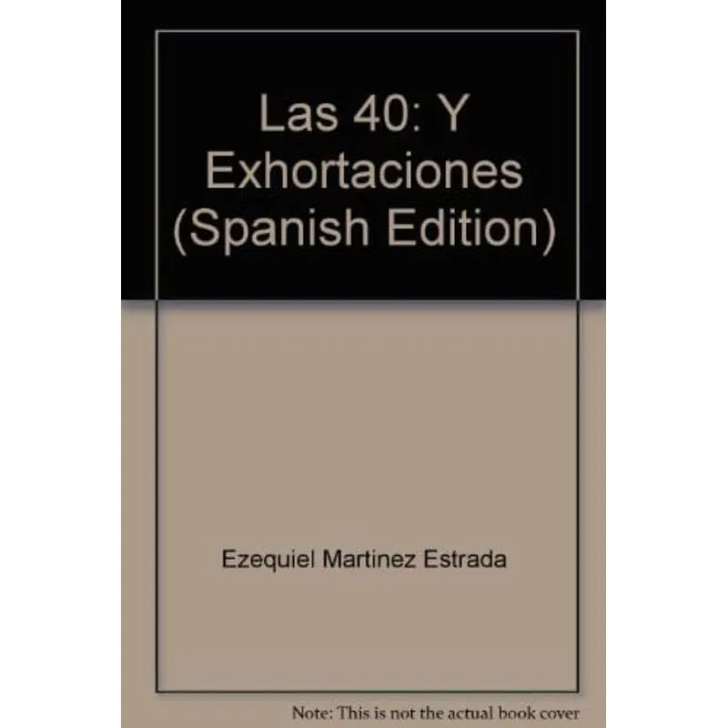 40 SEGUIDO DE EXHORTACIONES, LAS
